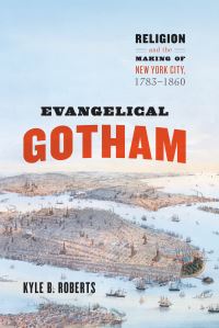Book Cover for Evangelical Gotham by Kyle B Roberts