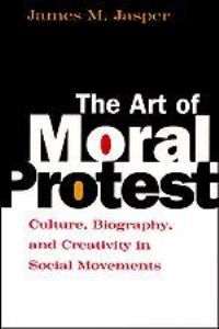 Book Cover for The Art of Moral Protest by James M Jasper