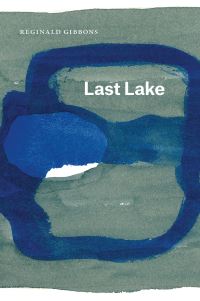 Book Cover for Last Lake by Reginald Gibbons