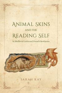 Book Cover for Animal Skins and the Reading Self in Medieval Latin and French Bestiaries by Sarah Kay