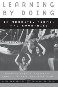 Book Cover for Learning by Doing in Markets, Firms, and Countries by Naomi R Lamoreaux, Daniel M G Raff, Peter Temin
