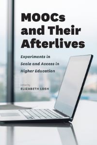 Book Cover for MOOCs and Their Afterlives by Elizabeth M Losh