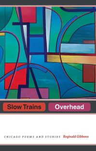 Book Cover for Slow Trains Overhead by Reginald Gibbons