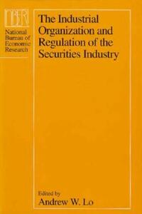 Book Cover for The Industrial Organization and Regulation of the Securities Industry by Andrew W Lo