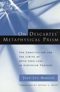 Book Cover for On Descartes' Metaphysical Prism by JeanLuc Marion