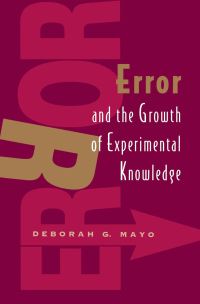 Book Cover for Error and the Growth of Experimental Knowledge by Deborah G Mayo
