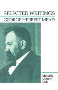 Book Cover for Selected Writings by George Herbert Mead, Andrew J Reck