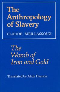 Book Cover for The Anthropology of Slavery by Claude Meillassoux