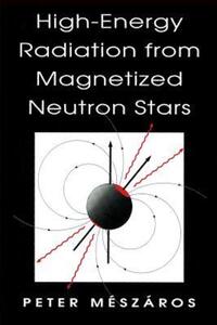 Book Cover for High-Energy Radiation from Magnetized Neutron Stars by Peter Mészáros