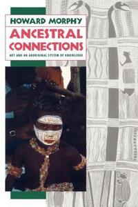 Book Cover for Ancestral Connections by Howard Morphy