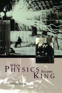Book Cover for When Physics Became King by Iwan Rhys Morus