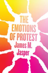 Book Cover for The Emotions of Protest by James M Jasper