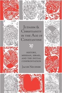 Book Cover for Judaism and Christianity in the Age of Constantine by Jacob Neusner