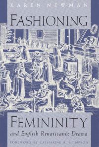 Book Cover for Fashioning Femininity and English Renaissance Drama by Karen Newman