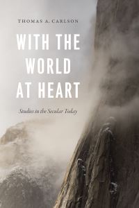 Book Cover for With the World at Heart by Professor Thomas A Carlson