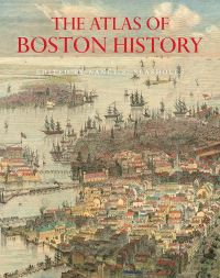 Book Cover for The Atlas of Boston History by Nancy S Seasholes