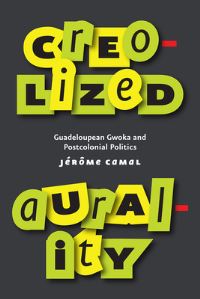 Book Cover for Creolized Aurality by Jerome Camal