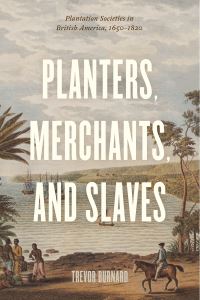 Book Cover for Planters, Merchants, and Slaves by Trevor Burnard