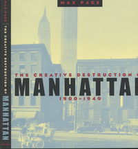 Book Cover for The Creative Destruction of Manhattan, 1900-1940 by Max Page