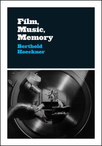 Book Cover for Film, Music, Memory by Berthold Hoeckner