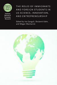 Book Cover for The Roles of Immigrants and Foreign Students in US Science, Innovation, and Entrepreneurship by Ina Ganguli, Shulamit Beth Kahn, Megan MacGarvie