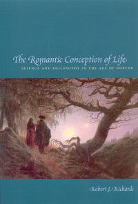 Book Cover for The Romantic Conception of Life by Robert J Richards