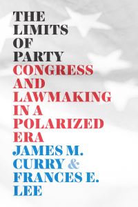 Book Cover for The Limits of Party by James M Curry, Frances E Lee