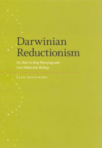 Book Cover for Darwinian Reductionism, or, How to Stop Worrying and Love Molecular Biology by Alexander Rosenberg