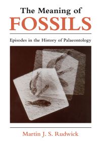 Book Cover for The Meaning of Fossils by M J S Rudwick