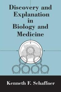 Book Cover for Discovery and Explanation in Biology and Medicine by Kenneth F Schaffner