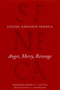 Book Cover for Anger, Mercy, Revenge by Lucius Annaeus Seneca, Robert A Kaster, Martha Craven Nussbaum