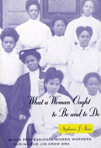 Book Cover for What a Woman Ought to Be and to Do by Stephanie J Shaw