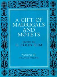 Book Cover for A Gift of Madrigals and Motets, Volume 2 by H Colin Slim
