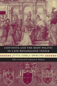 Book Cover for Convents and the Body Politic in Renaissance Venice by Jutta Gisela Sperling