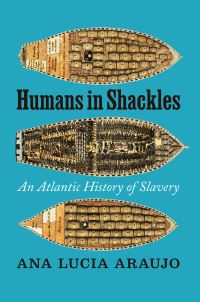 Book Cover for Humans in Shackles by Ana Lucia Araujo