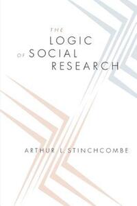 Book Cover for The Logic of Social Research by Arthur L Stinchcombe