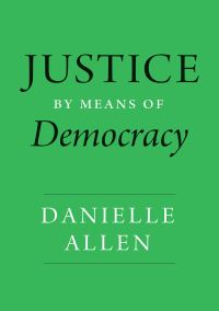 Book Cover for Justice by Means of Democracy by Danielle S Allen