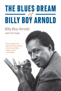 Book Cover for The Blues Dream of Billy Boy Arnold by Billy Boy Arnold, Kim Field