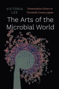 Book Cover for The Arts of the Microbial World by Victoria Lee