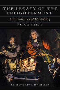 Book Cover for The Legacy of the Enlightenment by Antoine Lilti