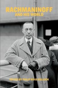Book Cover for Rachmaninoff and His World by Philip Ross Bullock