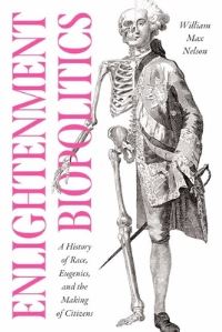 Book Cover for Enlightenment Biopolitics by William Max Nelson