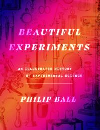 Book Cover for Beautiful Experiments by Philip Ball