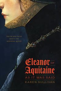 Book Cover for Eleanor of Aquitaine, as It Was Said by Karen Sullivan