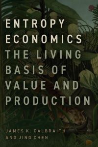 Book Cover for Entropy Economics by James K Galbraith, Jing Chen