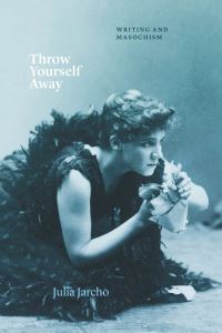 Book Cover for Throw Yourself Away by Julia Jarcho
