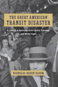 Book Cover for The Great American Transit Disaster by Nicholas Dagen Bloom