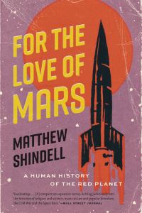 Book Cover for For the Love of Mars by Matthew Shindell