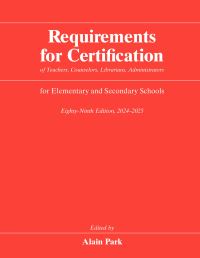 Book Cover for Requirements for Certification of Teachers, Counselors, Librarians, Administrators for Elementary and Secondary Schools, 2024-2025 by Alain Park