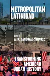 Book Cover for Metropolitan Latinidad by A K SandovalStrausz